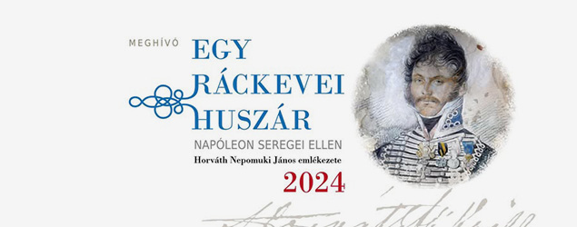 Egy ráckevei huszár Napóleon seregei ellen - Horváth Nepomuki János emlékezete
