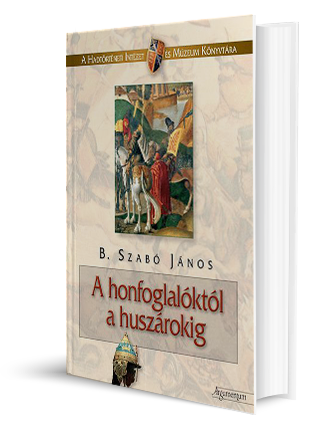 A honfoglalóktól a huszárokig