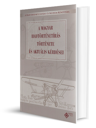 A magyar hadtörténetírás története és aktuális kérdései