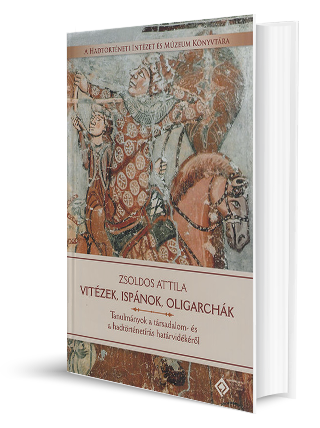 Vitézek, ispánok, oligarchák